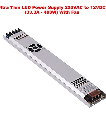 Ultra Thin LED Power Supply 220VAC to 12VDC (33.3A - 400W) With Fan