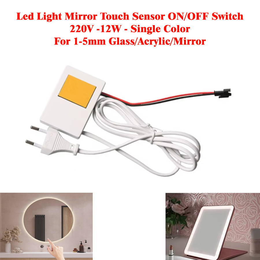 Single Color Led Light Mirror Touch Sensor ON/OFF Switch 220V -12W - For 1-5mm Glass/Acrylic/Mirror