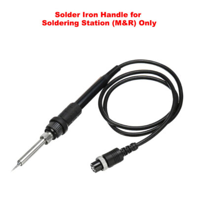 Solder Iron Handle for Soldering Station (M&R) Only